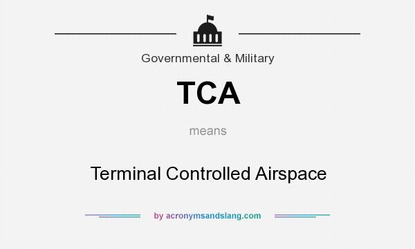 What does TCA mean? It stands for Terminal Controlled Airspace