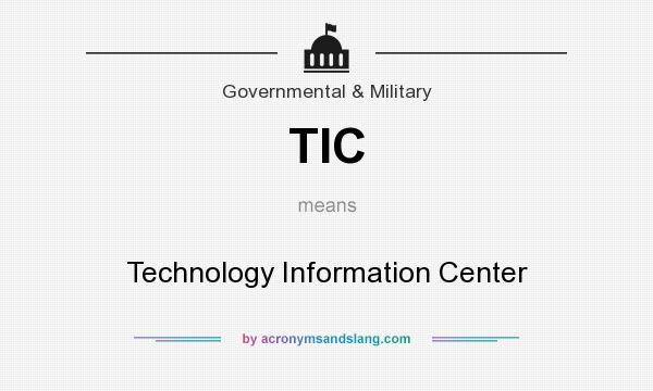 What does TIC mean? It stands for Technology Information Center