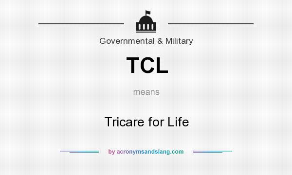 What does TCL mean? It stands for Tricare for Life