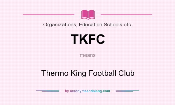 What does TKFC mean? It stands for Thermo King Football Club