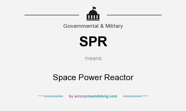 What does SPR mean? It stands for Space Power Reactor