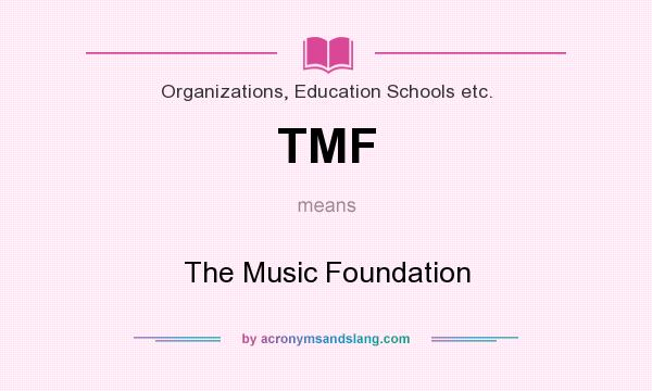 What does TMF mean? It stands for The Music Foundation