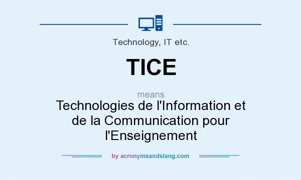 What does TICE mean? It stands for Technologies de l`Information et de la Communication pour l`Enseignement