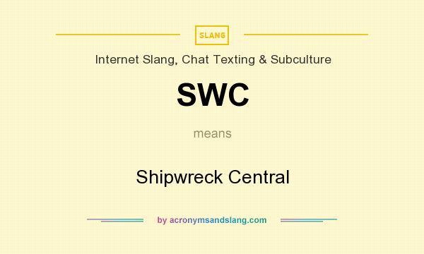 What does SWC mean? It stands for Shipwreck Central