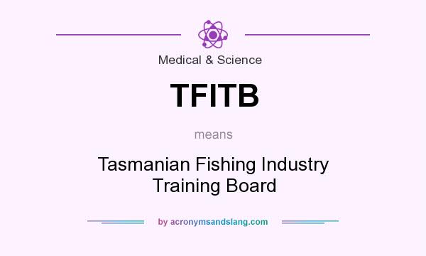 What does TFITB mean? It stands for Tasmanian Fishing Industry Training Board
