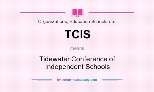 What does TCIS mean? It stands for Tidewater Conference of Independent Schools