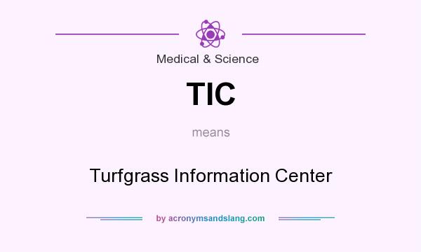 What does TIC mean? It stands for Turfgrass Information Center
