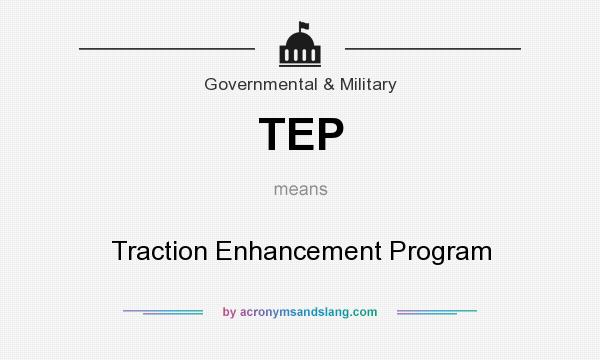 What does TEP mean? It stands for Traction Enhancement Program