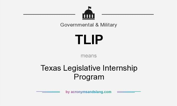 What does TLIP mean? It stands for Texas Legislative Internship Program