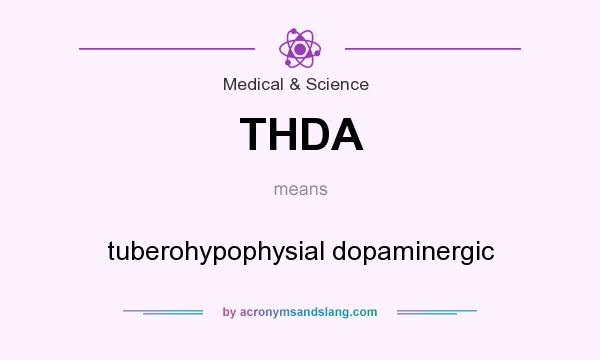 What does THDA mean? It stands for tuberohypophysial dopaminergic