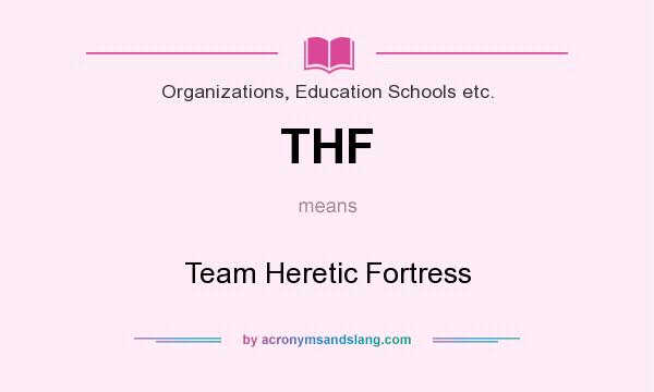 What does THF mean? It stands for Team Heretic Fortress