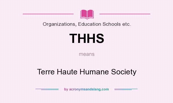 What does THHS mean? It stands for Terre Haute Humane Society