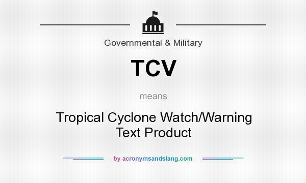 What does TCV mean? It stands for Tropical Cyclone Watch/Warning Text Product