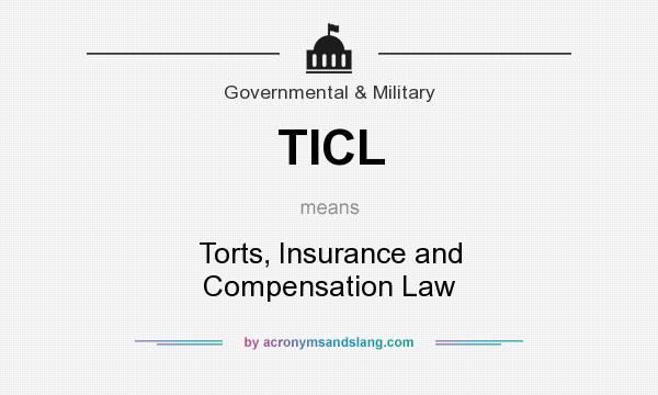 What does TICL mean? It stands for Torts, Insurance and Compensation Law