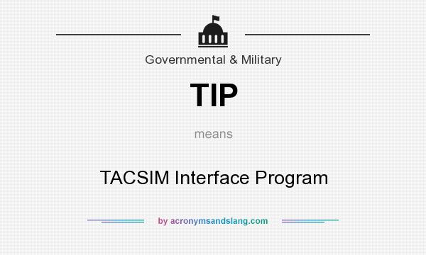 What does TIP mean? It stands for TACSIM Interface Program