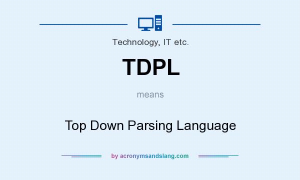 What does TDPL mean? It stands for Top Down Parsing Language