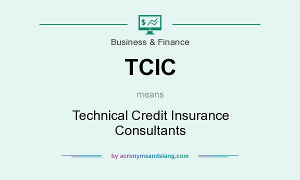 What does TCIC mean? It stands for Technical Credit Insurance Consultants