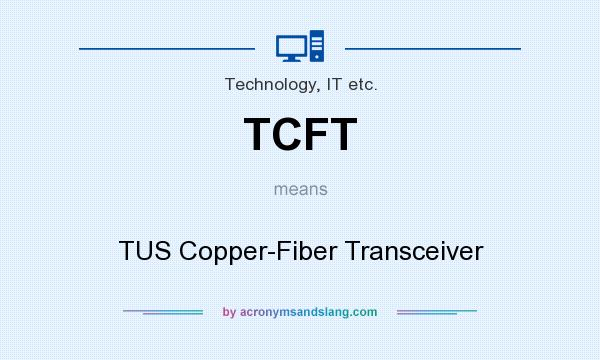 What does TCFT mean? It stands for TUS Copper-Fiber Transceiver