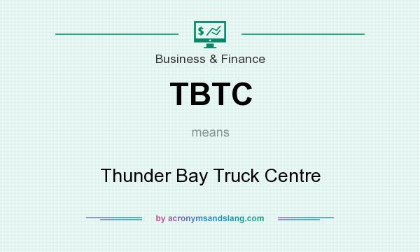 What does TBTC mean? It stands for Thunder Bay Truck Centre