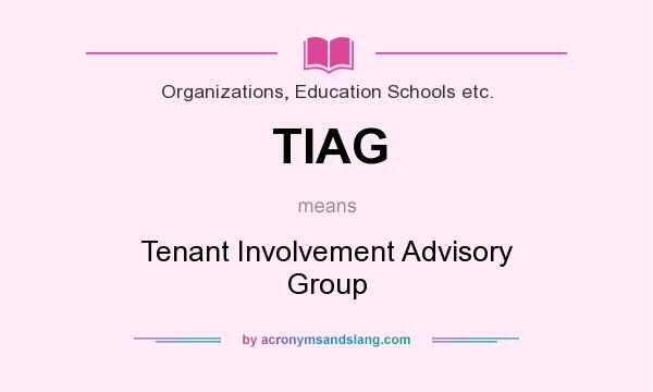 What does TIAG mean? It stands for Tenant Involvement Advisory Group