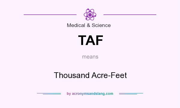 What does TAF mean? It stands for Thousand Acre-Feet