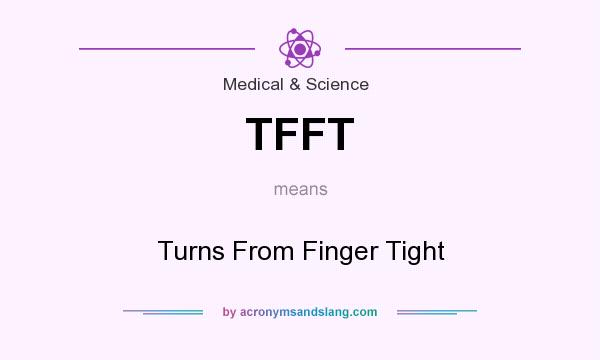 What does TFFT mean? It stands for Turns From Finger Tight