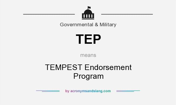 What does TEP mean? It stands for TEMPEST Endorsement Program