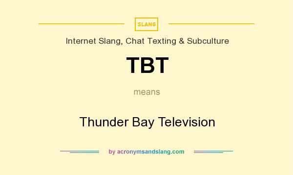 What does TBT mean? It stands for Thunder Bay Television