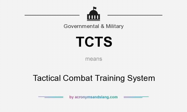 What does TCTS mean? It stands for Tactical Combat Training System