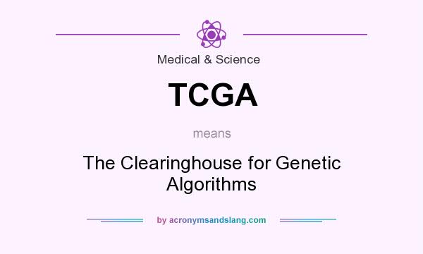 What does TCGA mean? It stands for The Clearinghouse for Genetic Algorithms