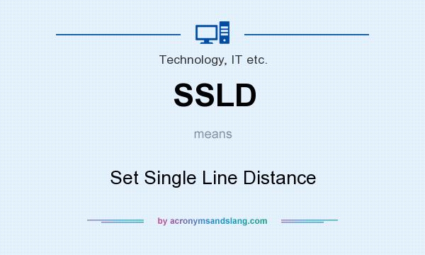 What does SSLD mean? It stands for Set Single Line Distance