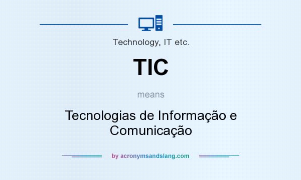 What does TIC mean? It stands for Tecnologias de Informação e Comunicação