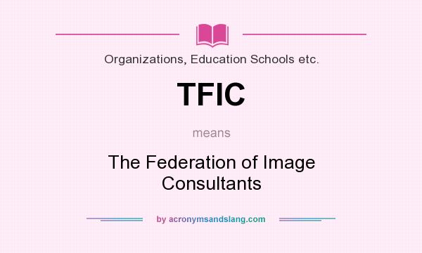 What does TFIC mean? It stands for The Federation of Image Consultants