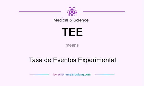 What does TEE mean? It stands for Tasa de Eventos Experimental