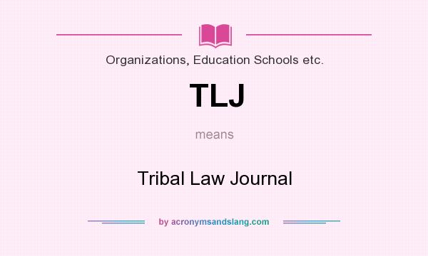What does TLJ mean? It stands for Tribal Law Journal