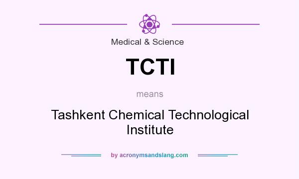 What does TCTI mean? It stands for Tashkent Chemical Technological Institute