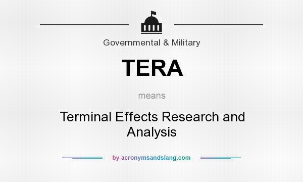What does TERA mean? It stands for Terminal Effects Research and Analysis