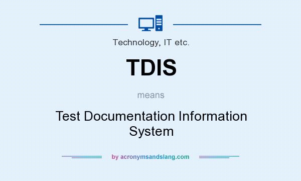 What does TDIS mean? It stands for Test Documentation Information System