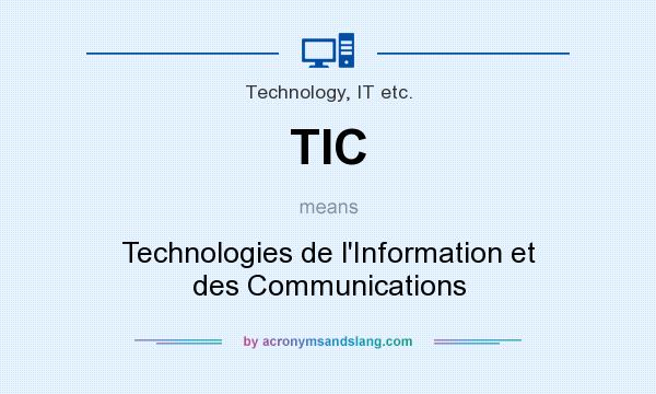 What does TIC mean? It stands for Technologies de l`Information et des Communications