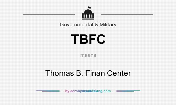 What does TBFC mean? It stands for Thomas B. Finan Center