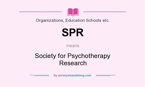 What does SPR mean? It stands for Society for Psychotherapy Research