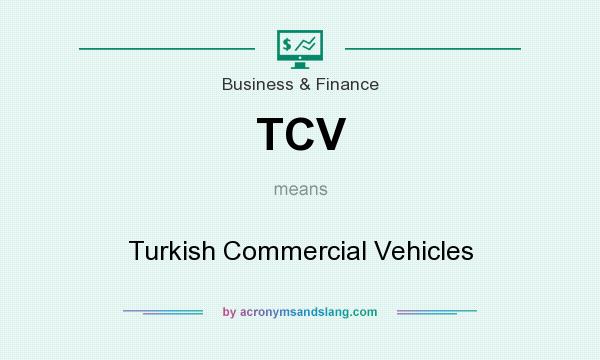 What does TCV mean? It stands for Turkish Commercial Vehicles