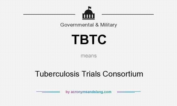 What does TBTC mean? It stands for Tuberculosis Trials Consortium