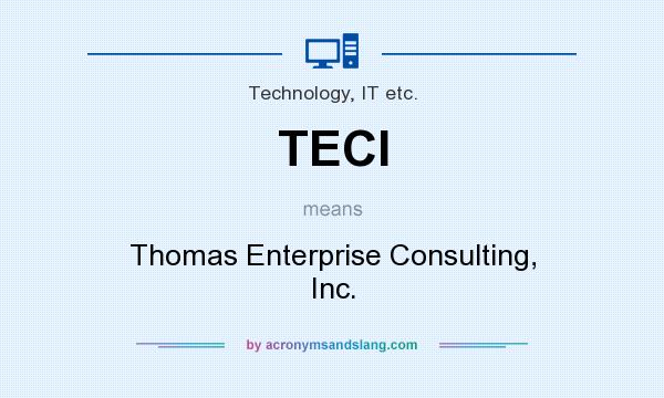 What does TECI mean? It stands for Thomas Enterprise Consulting, Inc.