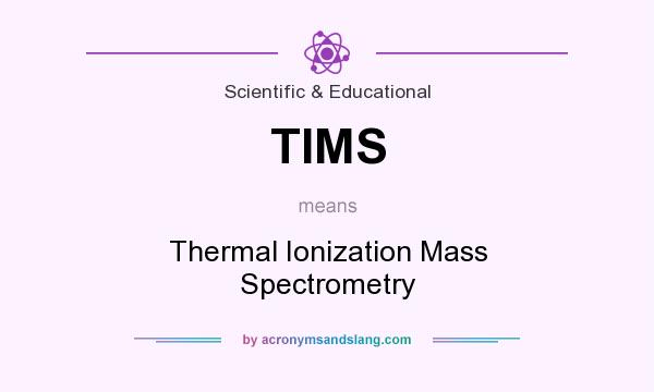 What does TIMS mean? It stands for Thermal Ionization Mass Spectrometry