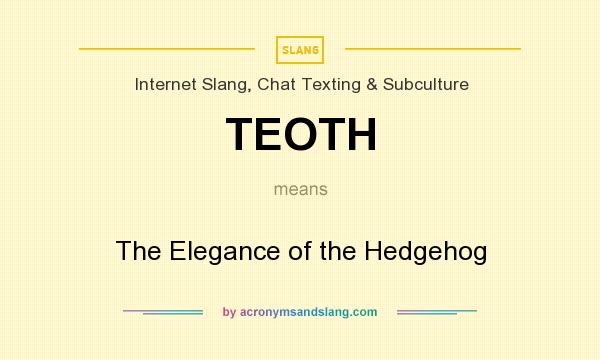 What does TEOTH mean? It stands for The Elegance of the Hedgehog