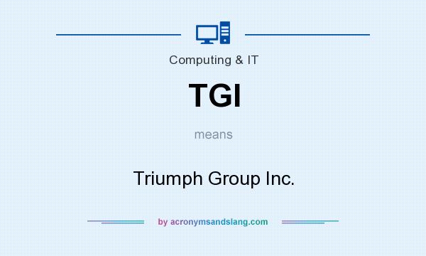 What does TGI mean? It stands for Triumph Group Inc.