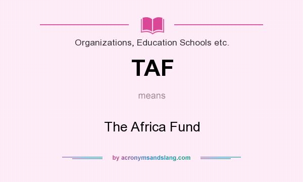 What does TAF mean? It stands for The Africa Fund
