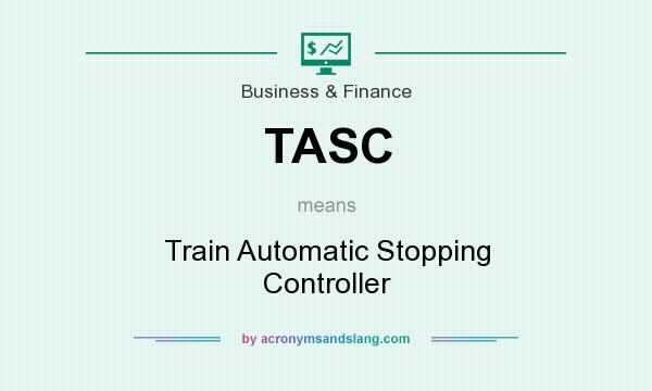 What does TASC mean? It stands for Train Automatic Stopping Controller