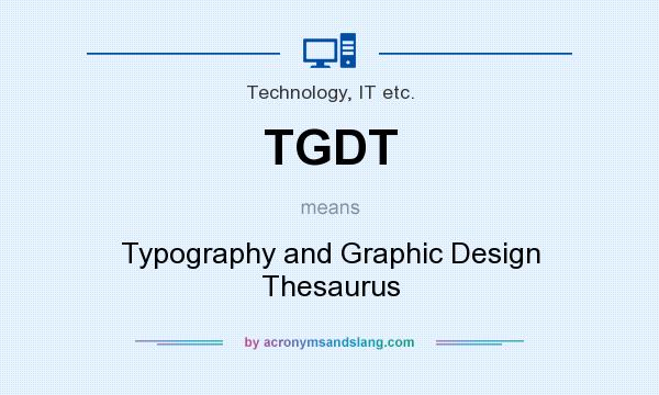 What does TGDT mean? It stands for Typography and Graphic Design Thesaurus